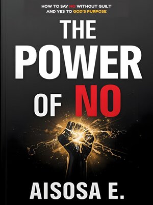 cover image of The Power of No--How to Say No Without Guilt and Yes to God's Purpose